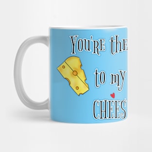 You're the Mac to My Cheese Mug